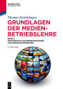 Grundlagen der Medienbetriebslehre: Band 1: Ökonomische Rahmenbedingungen von Medienunternehmen