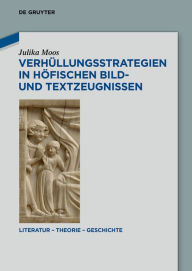 Title: Verhüllungsstrategien in höfischen Bild- und Textzeugnissen, Author: Julika Moos