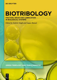 Title: Biotribology: Friction, Wear and Lubrication in Biological Systems, Author: Yashvir Singh