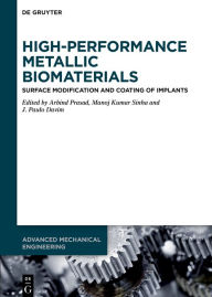 Title: High-Performance Metallic Biomaterials: Surface Modification and Coating of Implants, Author: Arbind Prasad