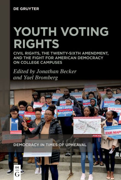 Youth Voting Rights: Civil Rights, the Twenty-Sixth Amendment, and the Fight for American Democracy on College Campuses