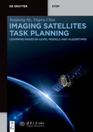 Title: Imaging Satellites Task Planning: Learning-Based BI-Level Models and Algorithms, Author: Yongming He