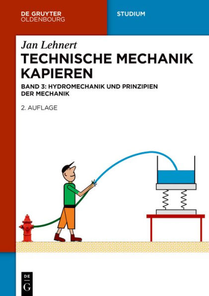 Technische Mechanik Kapieren: Hydromechanik und Prinzipien der Mechanik