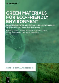 Title: Green Materials for Eco-Friendly Environment: Sustainable Materials, Biopolymers, Renewables, Fuel Cells, Biofuels, Biorefineries, Author: Chandra Mohan