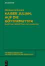 Kaiser Julian, Auf die Göttermutter: Einleitung, Übersetzung und Kommentar