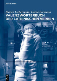 Title: Valenzwörterbuch der lateinischen Verben, Author: Bianca Liebermann