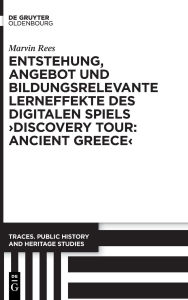Title: Entstehung, Angebot und bildungsrelevante Lerneffekte des Digitalen Spiels >Discovery Tour: Ancient Greece<, Author: Marvin Rees