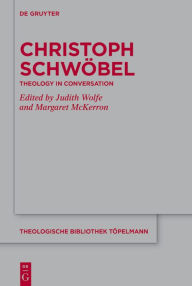Title: Christoph Schwöbel: Theology in Conversation, Author: Judith Wolfe
