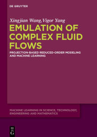 Title: Emulation of Complex Fluid Flows: Projection-Based Reduced-Order Modeling and Machine Learning, Author: Xingjian Wang