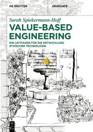 Title: Value-Based Engineering: Ein Leitfaden für die Entwicklung ethischer Technologien, Author: Sarah Spiekermann-Hoff