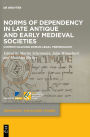 Norms of Dependency in Late Antique and Early Medieval Societies: Contextualising Roman Legal Terminology