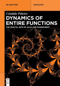 Title: Dynamics of Entire Functions: The Fractal Sets of Julia and Mandelbrot, Author: Cándido Piñeiro
