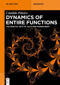 Title: Dynamics of Entire Functions: The Fractal Sets of Julia and Mandelbrot, Author: Cándido Piñeiro