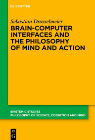 Title: Brain-Computer Interfaces and the Philosophy of Mind and Action, Author: Sebastian Drosselmeier