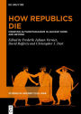 How Republics Die: Creeping Authoritarianism in Ancient Rome and Beyond