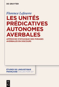 Title: Les unités prédicatives autonomes averbales: Approche syntaxique des phrases averbales en discours, Author: Florence Lefeuvre