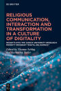 Religious Communication, Interaction and Transformation in a Culture of Digitality: Insights into the Zurich University Research Priority Program Digital Religion(s)