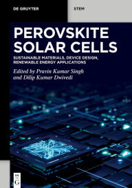 Title: Perovskite Solar Cells: Sustainable Materials, Device Design, Renewable Energy Applications, Author: Pravin Kumar Singh