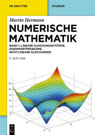 Title: Numerische Mathematik: Lineare Gleichungssysteme, Eigenwertprobleme, Nichtlineare Gleichungen, Author: Martin Hermann