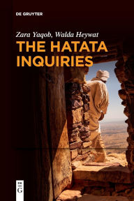 Title: The Hatata Inquiries: Two Texts of Seventeenth-Century African Philosophy from Ethiopia about Reason, the Creator, and Our Ethical Responsibilities, Author: Zara Yaqob