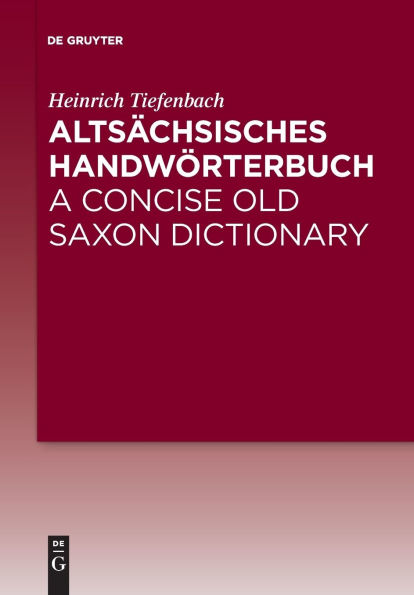 Altsächsisches Handwörterbuch / A Concise Old Saxon Dictionary