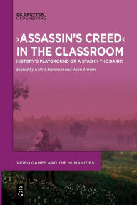 Title: >Assassin's Creed< in the Classroom: History's Playground or a Stab in the Dark?, Author: Erik Champion
