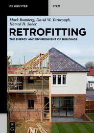 Title: Retrofitting: The Energy and Environment of Buildings, Author: Mark Bomberg