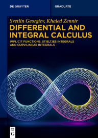 Title: Differential and Integral Calculus: Implicit Functions, Stieltjes Integrals and Curvilinear Integrals, Author: Svetlin G. Georgiev