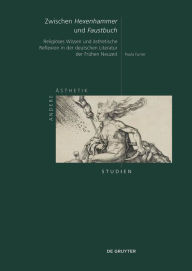 Title: Zwischen Hexenhammer und Faustbuch: Religiöses Wissen und ästhetische Reflexion in der deutschen Literatur der Frühen Neuzeit, Author: Paula Furrer