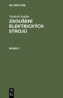 Vojtech Kulda: Zkousení elektrických stroju. Pásmo 1