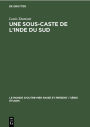 Une sous-caste de l'Inde du Sud: Organisation sociale et religion des Pramalai Kallar