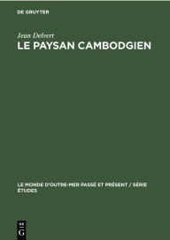 Title: Le paysan cambodgien, Author: Jean Delvert
