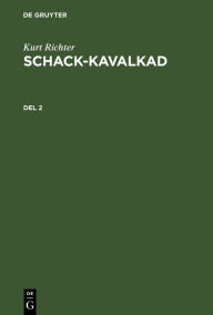 Title: Kurt Richter: Schack-kavalkad. Del 2, Author: Kurt Richter