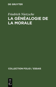 Title: La généalogie de la morale, Author: Friedrich Nietzsche