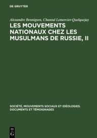 Title: Les mouvements nationaux chez les musulmans de Russie, II: La presse et le mouvement national chez les musulmans de Russie avant 1920, Author: Alexandre Bennigsen