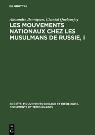 Title: Les mouvements nationaux chez les musulmans de Russie, I: Le «Sultangalievisme» au Tatarstan, Author: Alexandre Bennigsen