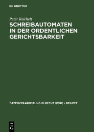 Title: Schreibautomaten in der ordentlichen Gerichtsbarkeit: Einsatzbereiche und Erfahrungen. Eine Umfrage, Author: Peter Reichelt
