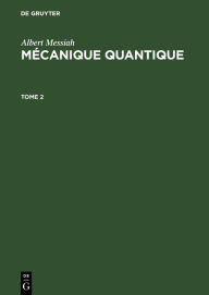 Title: Albert Messiah: Mécanique quantique. Tome 2, Author: Albert Messiah