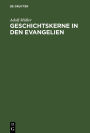 Geschichtskerne in den Evangelien: Nach Modernen Forschungen. Marcus und Matthäus