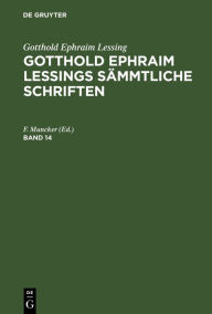 Title: Gotthold Ephraim Lessing: Gotthold Ephraim Lessings Sämmtliche Schriften. Band 14, Author: F. Muncker
