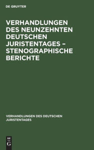 Title: Verhandlungen des Neunzehnten deutschen Juristentages - Stenographische Berichte, Author: De Gruyter