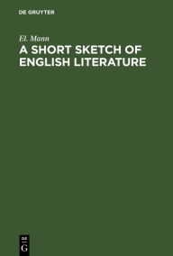 Title: A Short Sketch of English Literature: From Chaucer to the Present Time, Author: El. Mann