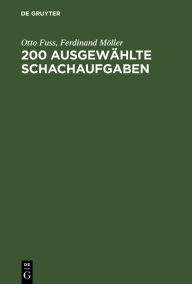 Title: 200 Ausgewählte Schachaufgaben, Author: Otto Fuss