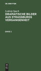 Ludwig Spach: Dramatische Bilder aus Stra burgs Vergangenheit. Band 2
