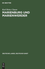 Title: Marienburg und Marienwerder, Author: Karl Heinz Clasen