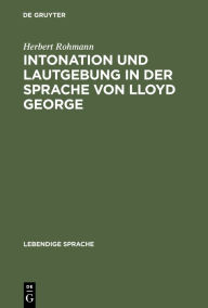 Title: Intonation und Lautgebung in der Sprache von Lloyd George, Author: Herbert Rohmann
