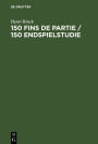 150 Fins de partie / 150 Endspielstudie