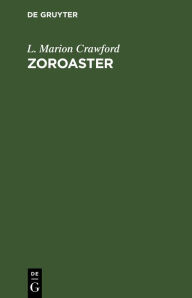 Title: Zoroaster, Author: L. Marion Crawford