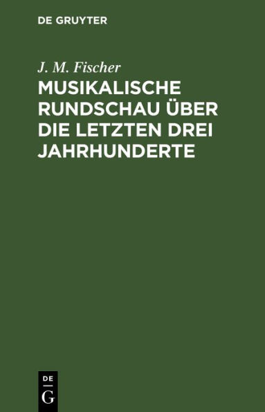 Musikalische Rundschau über die letzten drei Jahrhunderte