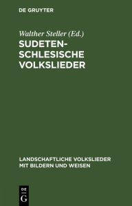 Title: Sudetenschlesische Volkslieder, Author: Walther Steller